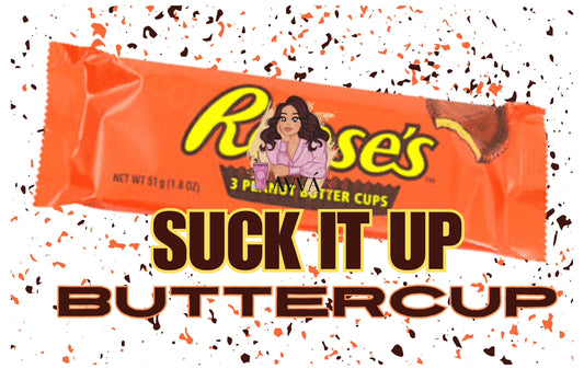 690 - EXCLUSIVE -  Suck It Up Buttercup - Decal