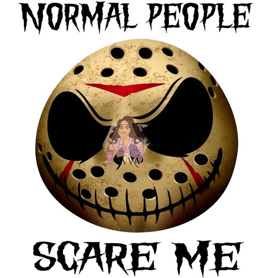 Normal People Scare Me - DTF Transfer