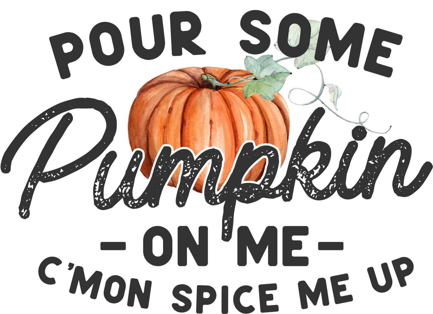 521 - Pour Some Pumpkin on Me UV DTF Decal